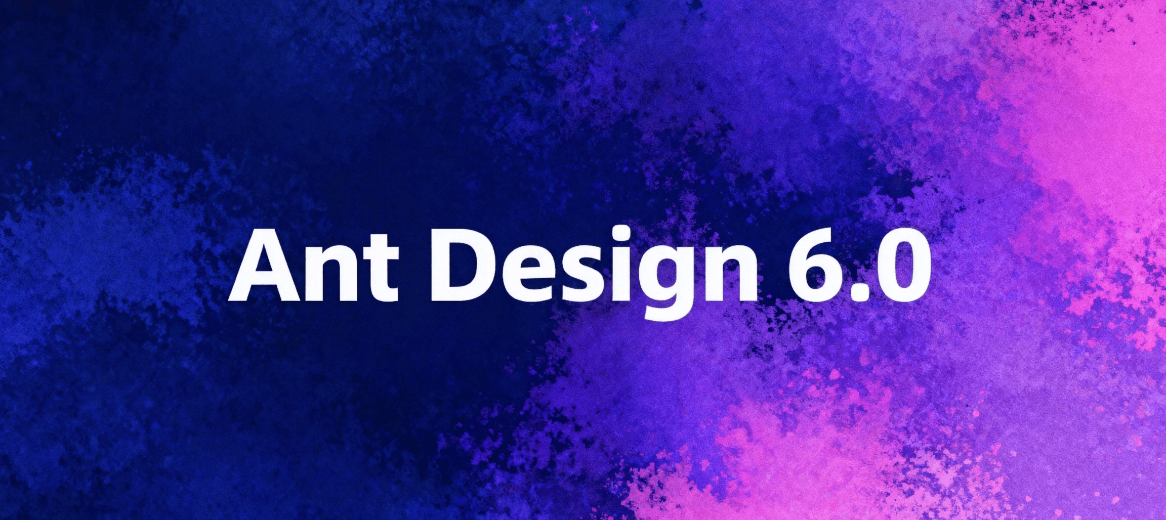 Ant Design 6.0 正式发布：纯 CSS 变量、语义化结构与 React 18 全面适配